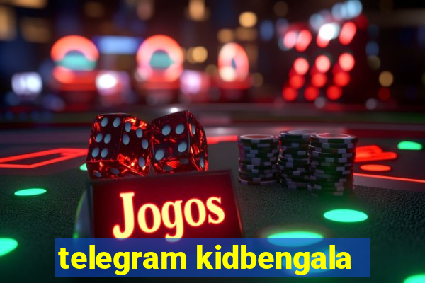 telegram kidbengala